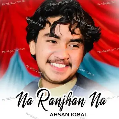 Na Ranjhan Na - Ahsan Iqbal album cover 