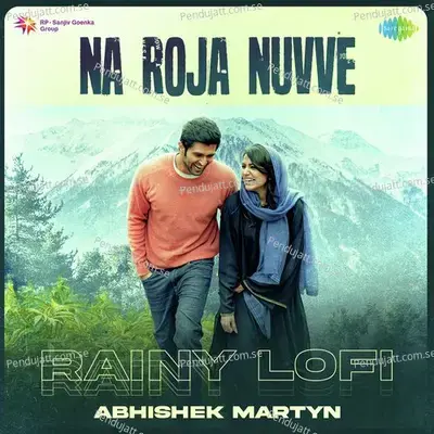 Na Roja Nuvve - Rainy Lofi - Abhishek Martyn album cover 