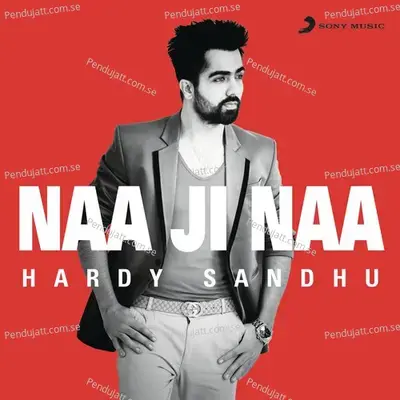 Naa Ji Naa - Harrdy Sandhu