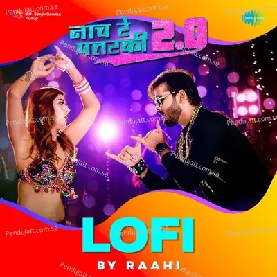 Naach Re Patarki 2.0 Lofi - Raahi
