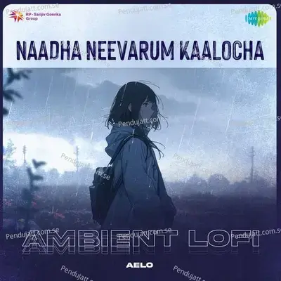 Naadha Neevarum Kaalocha - Ambient Lofi - Aelo album cover 