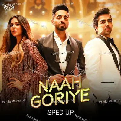 Naah Goriye mp3 song