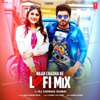 Naak Chadha Ke Lofi Mix - Dev Kumar Deva album cover 
