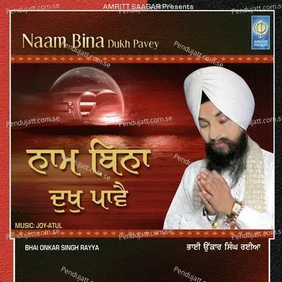 Naam Bina Dukh Pavey - Bhai Onkar Singh Ji Rayya album cover 