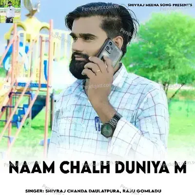 Naam Chalh Duniya M - Shivraj Chanda Daulatpura album cover 