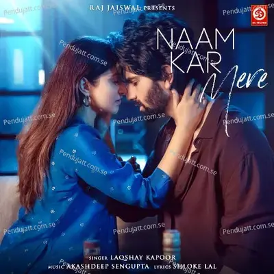 Naam Kar Mere - Laqshay Kapoor album cover 