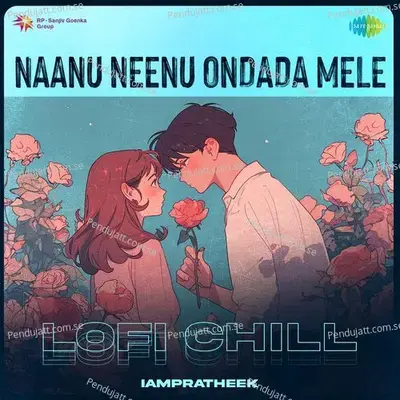 Naanu Neenu Ondada Mele - Lofi Chill - IAMPRATHEEK album cover 