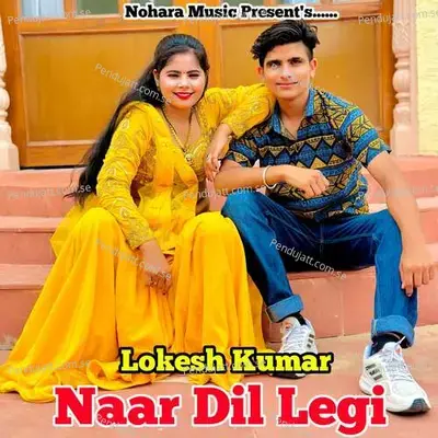 Naar Dil Legi - Bharat Kasana