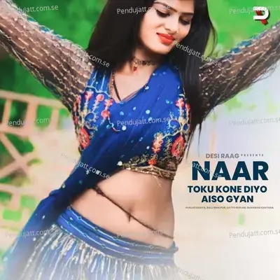 Naar Toku Kone Diyo Aiso Gyan - Desi Raag Rasiya album cover 
