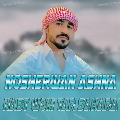 Naast Wam Tar Sahara - Nosherwan Ashna album cover 