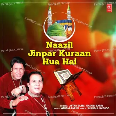 Naazil Jinpar Kuraan Hua Hai - Aftab Sabri album cover 