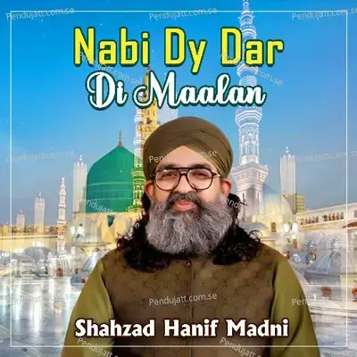 Nabi Dy Dar Di Maalan - Shahzad Hanif Madni album cover 