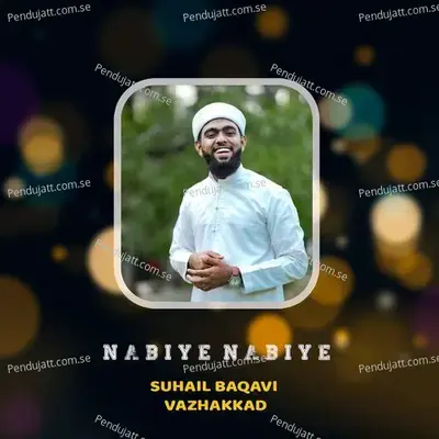 Nabiye Nabiye - SUHAIL BAQAVI VAZHAKKAD album cover 