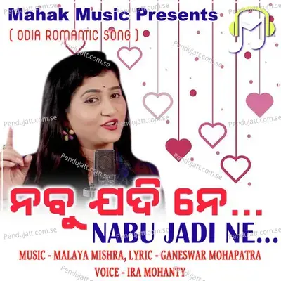 Nabu Jadi Ne (Odia Romantic Song) - Ira Mohanty
