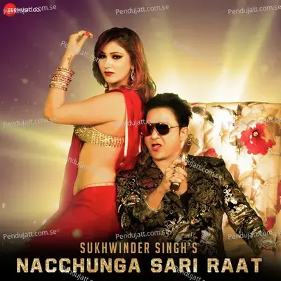 Nacchunga Sari Raat - Sukhwinder Singh album cover 