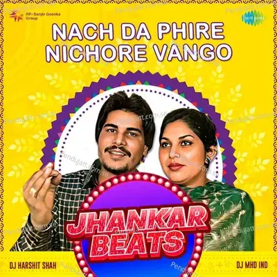 Nach Da Phire Nichore Vango Jhankar Beats - DJ Harshit Shah album cover 