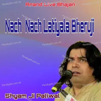 Nach Nach Latiyala Bheruji - Shyam Paliwal album cover 