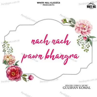 Nach Nach Pawn Bhangra - Gulshan Komal album cover 