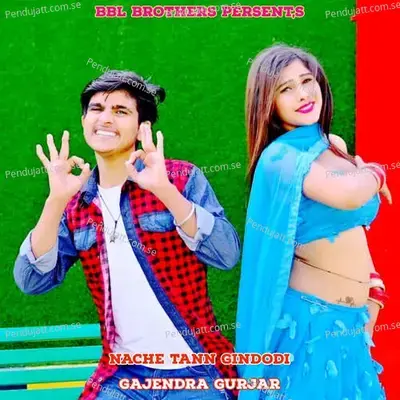 Nache Tann Gindodi - Gajendra Gurjar album cover 