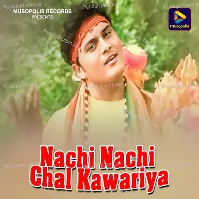 Nachi Nachi Chal Kawariya - Goutam Giri album cover 