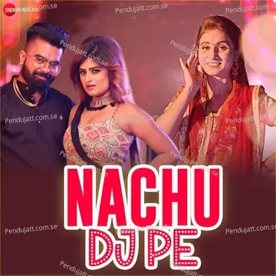 Nachu Dj Pe - Renuka Panwar album cover 