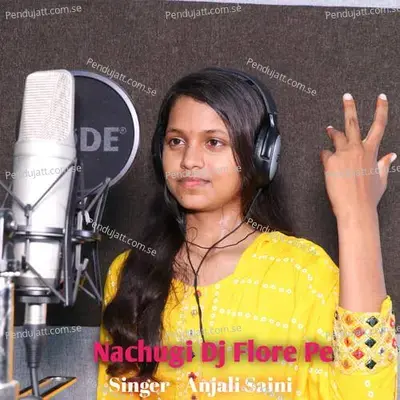 Nachugi Dj Flore Pe - Anjali Saini album cover 