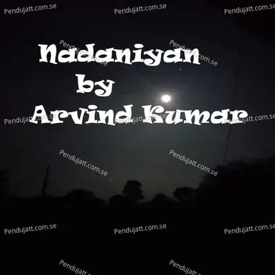 Nadaniyan - Arvind Kumar album cover 