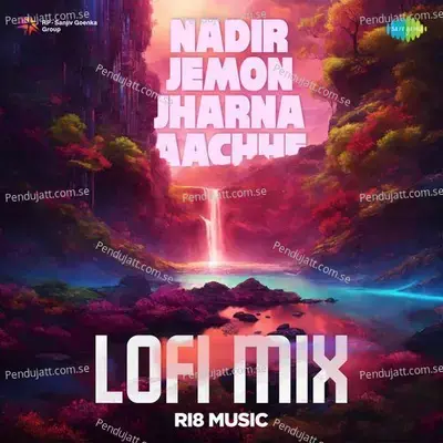 Nadir Jemon Jharna Aachhe - Lofi Mix - Ri8 Music album cover 