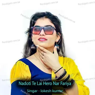Nadoti Te Lai Hero Nar Fariya - Sonam Studio