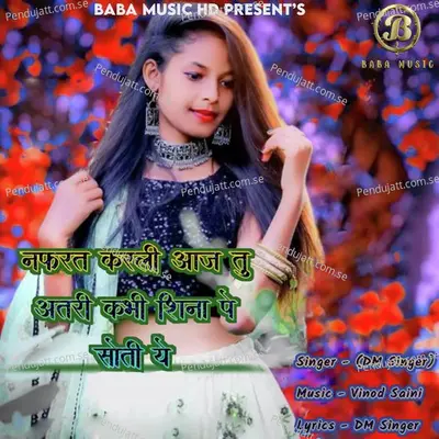 Nafarat Karali Aaj Tu Atari Kabhi Shina Pe Soti Ye - DM Singer album cover 