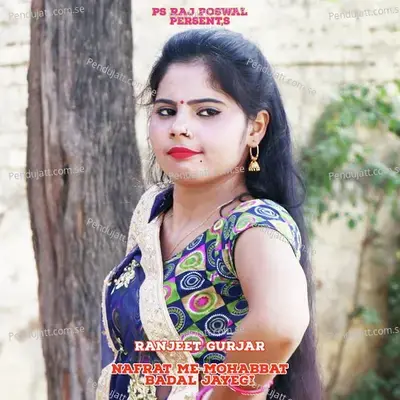 Nafrat Me Mohabbat Badal Jayegi - Ranjeet Gurjar album cover 
