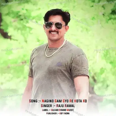 Nagino Gam Gyo Re Kota Ko - Raju Rawal
