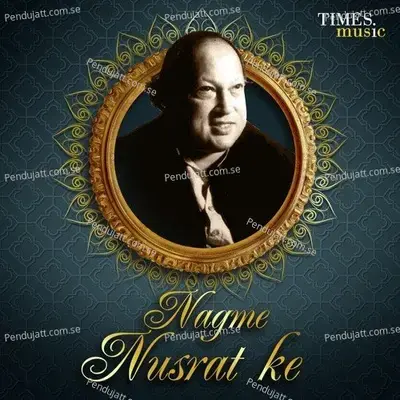 Nagme Nusrat Ke - Nusrat Fateh Ali Khan
