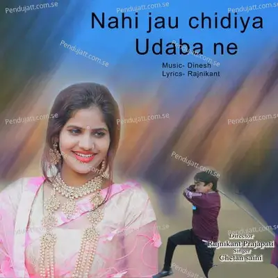 Nahi Jau Chidiya Udaba Ne - Chetan Saini album cover 