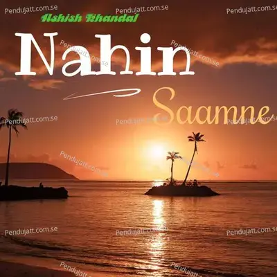 Nahin Saamne - Ashish Khandal album cover 