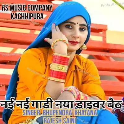 Nai Nai Gaadi Naya Driver Bet - Bhupendra Khatana album cover 