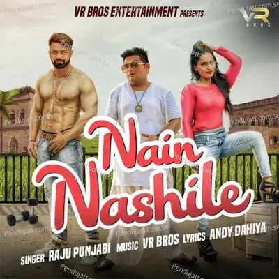 Nain Nashile - Raju Punjabi album cover 