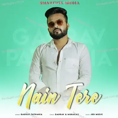 Nain Tere - Gaurav Pathania album cover 