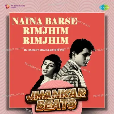 Naina Barse Rimjhim Rimjhim - Jhankar Beats - DJ Harshit Shah album cover 