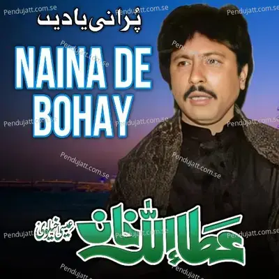 Naina De Bohay - Attaullah Khan Esakhelvi album cover 