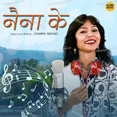 Naina Ke - Champa Nishad