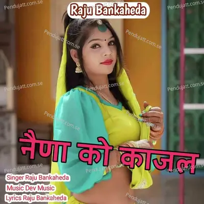 Naina Ko Kajal - Raju Banka Kheda album cover 