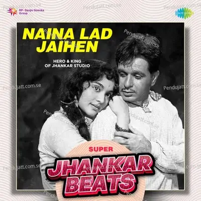 Naina Lad Jaihen - Super Jhankar Beats - Hero And king Of Jhankar Studio album cover 