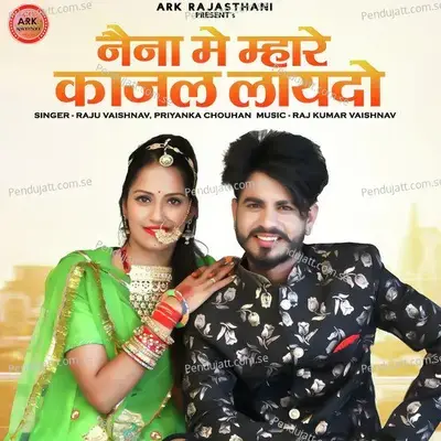 Naina Me Mhare Kajal Laydo - Raju Vaishnav album cover 