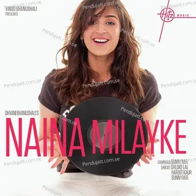 Naina Milayke - Dhvani Bhanushali album cover 