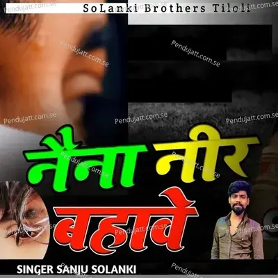 Naina Neer Bahave - Sanju Solanki