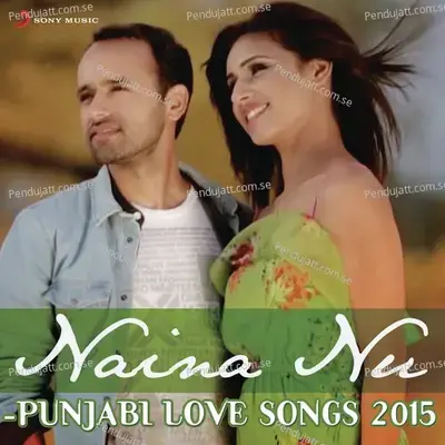 Naina Nu - Punjabi Love Songs 2015 - Various Artists cover album