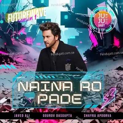 Naina Ro Pade (Futurewave Season 1) - Shayra Apoorva