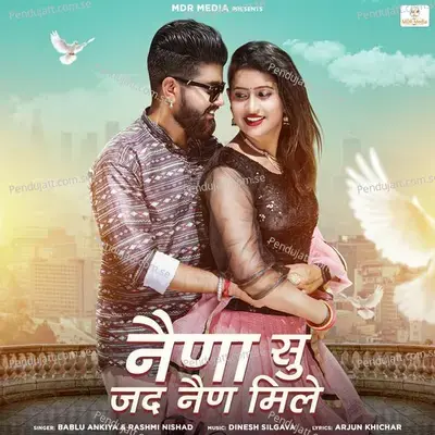 Naina Su Jad Nain Mile - Bablu Ankiya