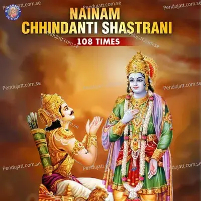 Nainam Chhindanti Shastrani 108 Times - Shatadru Kabir album cover 